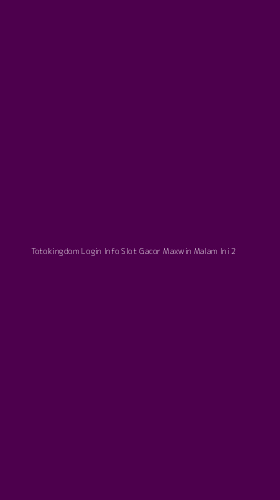 Tampilan Antarmuka Aplikasi Totokingdom Login Info Slot Gacor Maxwin Malam Ini - 2