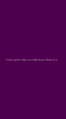 Tampilan Antarmuka Aplikasi Totokingdom Wap Cara Membuat Website - 2