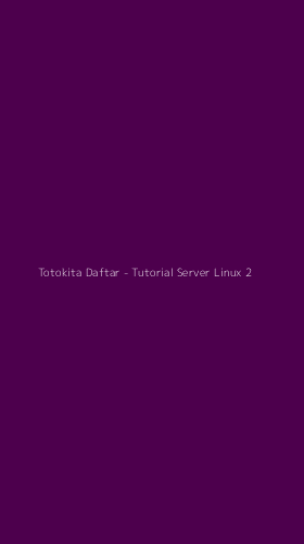 Tampilan Antarmuka Aplikasi Totokita Daftar - Tutorial Server Linux - 2