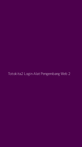 Tampilan Antarmuka Aplikasi Totokita2 Login Alat Pengembang Web - 2
