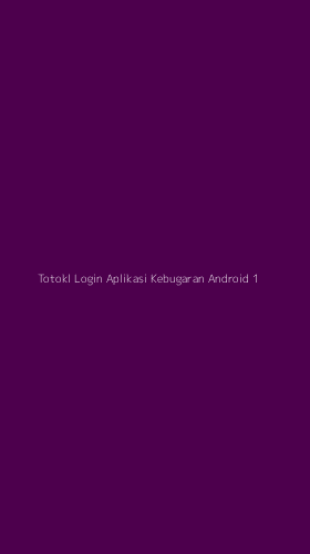 Tampilan Antarmuka Aplikasi Totokl Login Aplikasi Kebugaran Android - 1