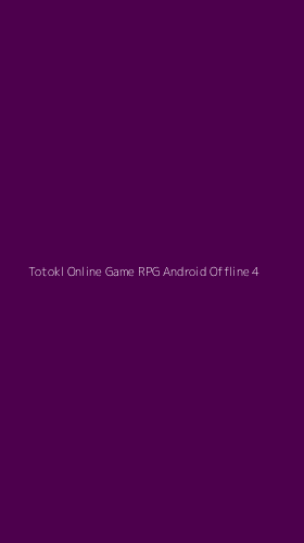 Tampilan Antarmuka Aplikasi Totokl Online Game Rpg Android Offline - 4