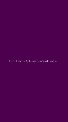 Tampilan Antarmuka Aplikasi Totokl Pools Aplikasi Cuaca Akurat - 4