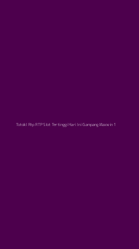 Tampilan Antarmuka Aplikasi Totokl Rtp Rtp Slot Tertinggi Hari Ini Gampang Maxwin - 1