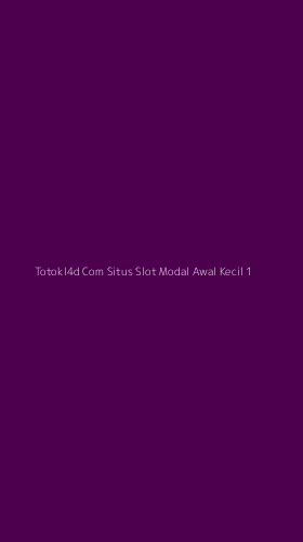 Tampilan Antarmuka Aplikasi Totokl4d Com Situs Slot Modal Awal Kecil - 1