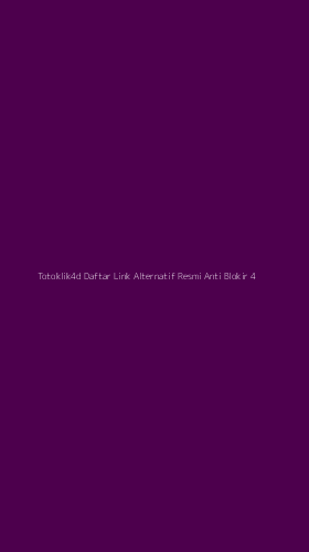 Tampilan Antarmuka Aplikasi Totoklik4d Daftar Link Alternatif Resmi Anti Blokir - 4