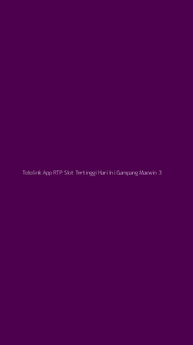 Tampilan Antarmuka Aplikasi Totolink App Rtp Slot Tertinggi Hari Ini Gampang Maxwin - 3