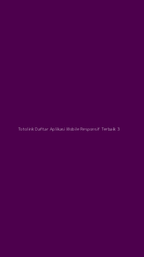 Tampilan Antarmuka Aplikasi Totolink Daftar Aplikasi Mobile Responsif Terbaik - 3