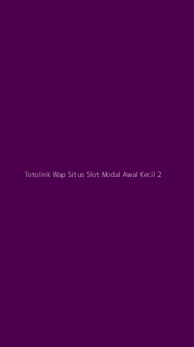 Tampilan Antarmuka Aplikasi Totolink Wap Situs Slot Modal Awal Kecil - 2
