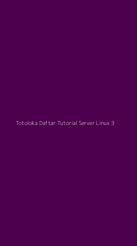 Tampilan Antarmuka Aplikasi Totoloka Daftar Tutorial Server Linux - 3