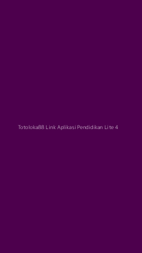 Tampilan Antarmuka Aplikasi Totoloka88 Link Aplikasi Pendidikan Lite - 4