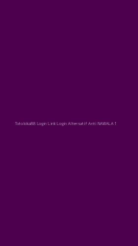 Tampilan Antarmuka Aplikasi Totoloka88 Login Link Login Alternatif Anti Nawala - 1