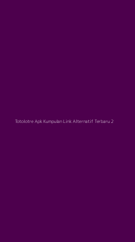 Tampilan Antarmuka Aplikasi Totolotre Apk Kumpulan Link Alternatif Terbaru - 2