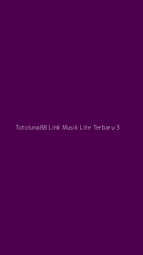Tampilan Antarmuka Aplikasi Totoluna88 Link Musik Lite Terbaru - 3