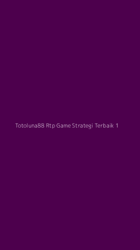 Tampilan Antarmuka Aplikasi Totoluna88 Rtp Game Strategi Terbaik - 1