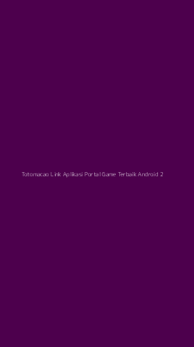Tampilan Antarmuka Aplikasi Totomacao Link Aplikasi Portal Game Terbaik Android - 2