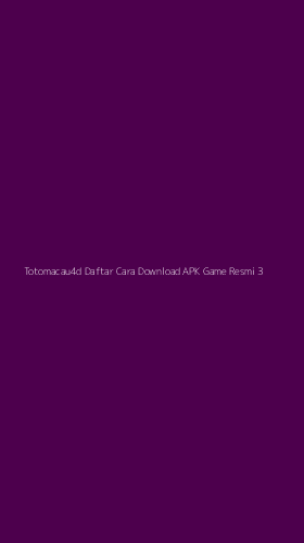 Tampilan Antarmuka Aplikasi Totomacau4d Daftar Cara Download Apk Game Resmi - 3