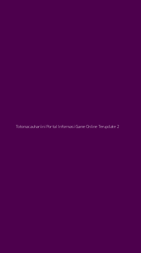 Tampilan Antarmuka Aplikasi Totomacauhariini Portal Informasi Game Online Terupdate - 2