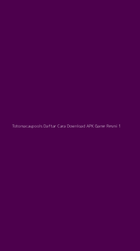 Tampilan Antarmuka Aplikasi Totomacaupools Daftar Cara Download Apk Game Resmi - 1