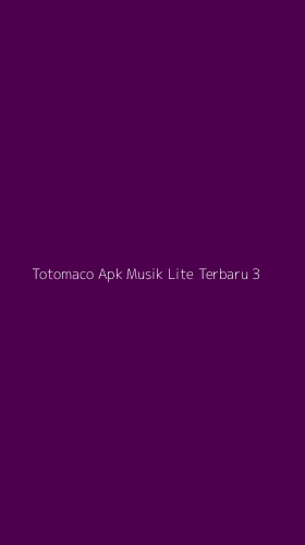 Tampilan Antarmuka Aplikasi Totomaco Apk Musik Lite Terbaru - 3