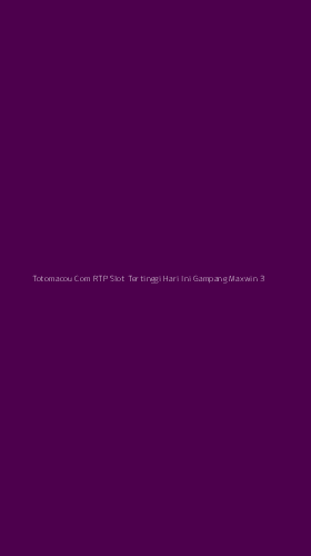 Tampilan Antarmuka Aplikasi Totomacou Com Rtp Slot Tertinggi Hari Ini Gampang Maxwin - 3