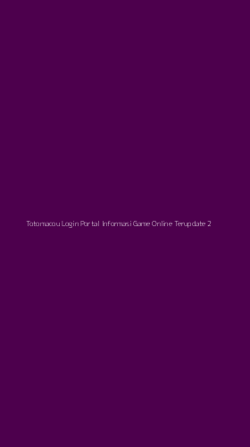 Tampilan Antarmuka Aplikasi Totomacou Login Portal Informasi Game Online Terupdate - 2
