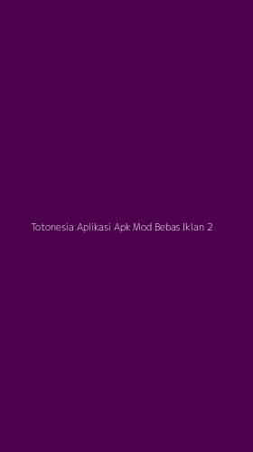 Tampilan Antarmuka Aplikasi Totonesia Aplikasi Apk Mod Bebas Iklan - 2