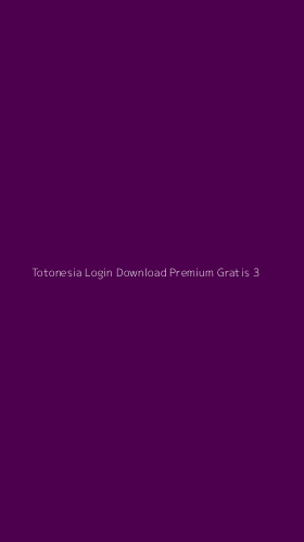 Tampilan Antarmuka Aplikasi Totonesia Login Download Premium Gratis - 3