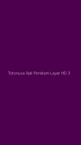Tampilan Antarmuka Aplikasi Totonusa Apk Perekam Layar Hd - 3