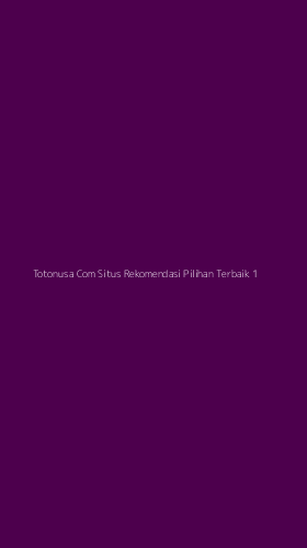 Tampilan Antarmuka Aplikasi Totonusa Com Situs Rekomendasi Pilihan Terbaik - 1