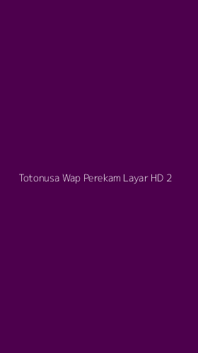 Tampilan Antarmuka Aplikasi Totonusa Wap Perekam Layar Hd - 2