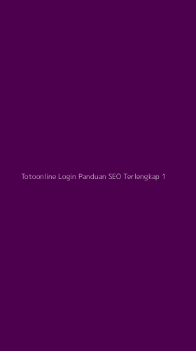 Tampilan Antarmuka Aplikasi Totoonline Login Panduan Seo Terlengkap - 1