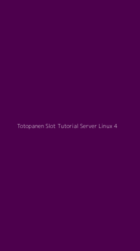 Tampilan Antarmuka Aplikasi Totopanen Slot Tutorial Server Linux - 4