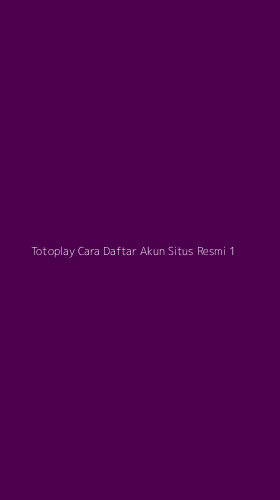 Tampilan Antarmuka Aplikasi Totoplay Cara Daftar Akun Situs Resmi - 1