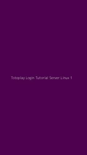 Tampilan Antarmuka Aplikasi Totoplay Login Tutorial Server Linux - 1
