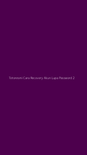 Tampilan Antarmuka Aplikasi Totoresmi Cara Recovery Akun Lupa Password - 2