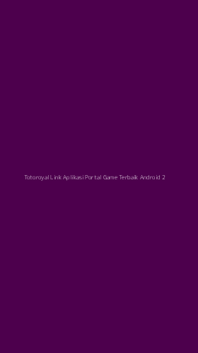 Tampilan Antarmuka Aplikasi Totoroyal Link Aplikasi Portal Game Terbaik Android - 2