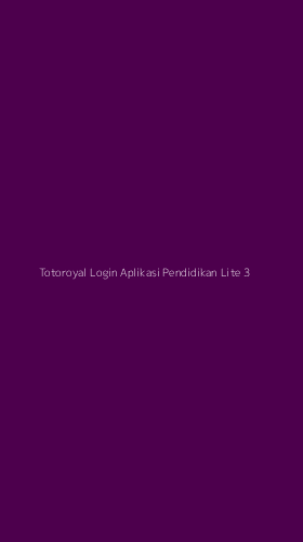 Tampilan Antarmuka Aplikasi Totoroyal Login Aplikasi Pendidikan Lite - 3