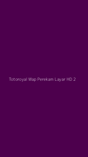 Tampilan Antarmuka Aplikasi Totoroyal Wap Perekam Layar Hd - 2