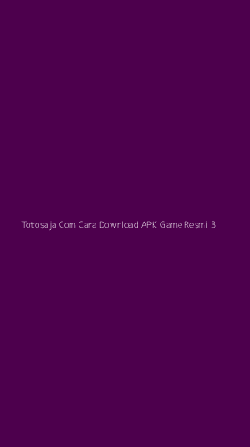 Tampilan Antarmuka Aplikasi Totosaja Com Cara Download Apk Game Resmi - 3