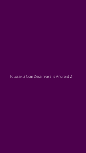 Tampilan Antarmuka Aplikasi Totosakti Com Desain Grafis Android - 2