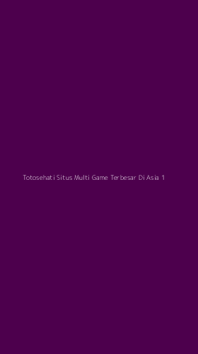 Tampilan Antarmuka Aplikasi Totosehati Situs Multi Game Terbesar Di Asia - 1