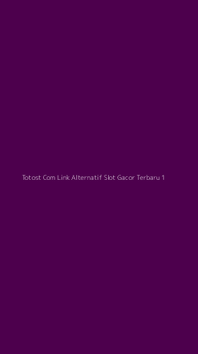 Tampilan Antarmuka Aplikasi Totost Com Link Alternatif Slot Gacor Terbaru - 1