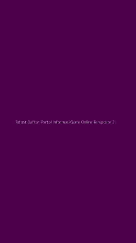 Tampilan Antarmuka Aplikasi Totost Daftar Portal Informasi Game Online Terupdate - 2