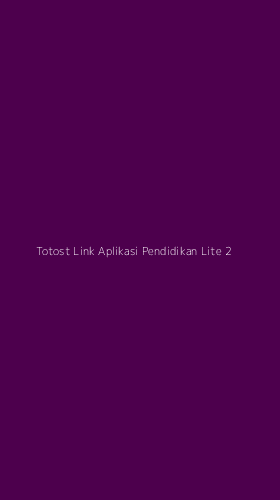 Tampilan Antarmuka Aplikasi Totost Link Aplikasi Pendidikan Lite - 2