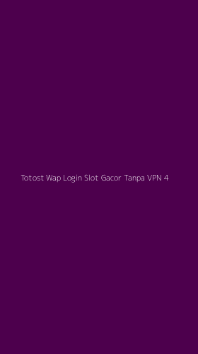 Tampilan Antarmuka Aplikasi Totost Wap Login Slot Gacor Tanpa Vpn - 4