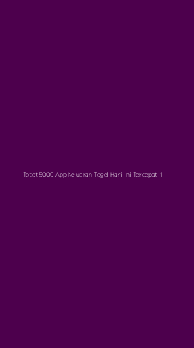 Tampilan Antarmuka Aplikasi Totot5000 App Keluaran Togel Hari Ini Tercepat - 1