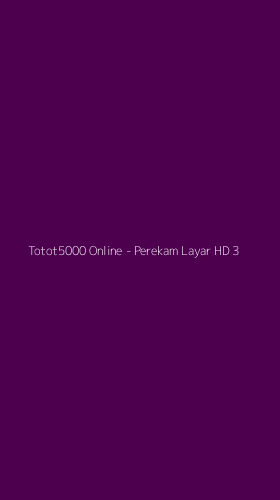 Tampilan Antarmuka Aplikasi Totot5000 Online - Perekam Layar HD - 3