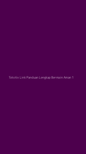 Tampilan Antarmuka Aplikasi Tototix Link Panduan Lengkap Bermain Aman - 1