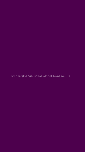 Tampilan Antarmuka Aplikasi Tototixslot Situs Slot Modal Awal Kecil - 2